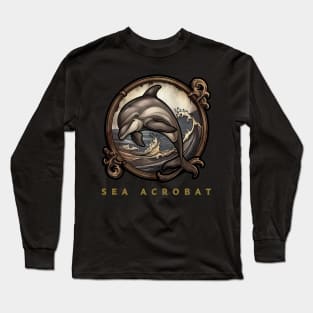 Dolphin "Sea Acrobat" , Dolphin Lover , Dolphin Gift Long Sleeve T-Shirt